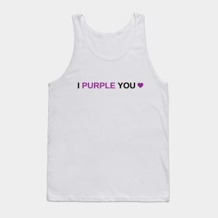 I Purple You Tank Top